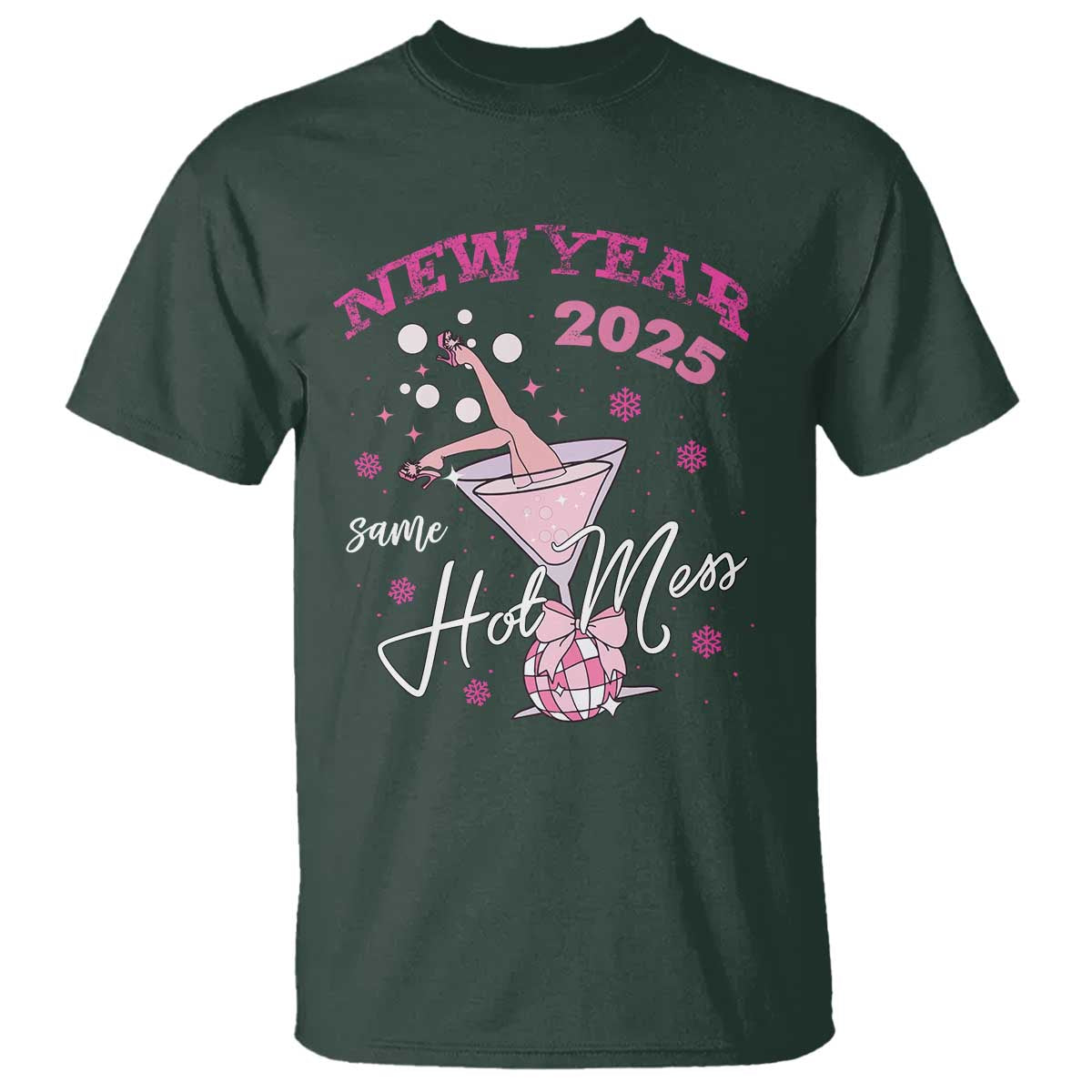 Funny New Year 2025 Same Hot Mess T Shirt New Year's Eve Party Coquette Champagne Glass TS11 Dark Forest Green Print Your Wear