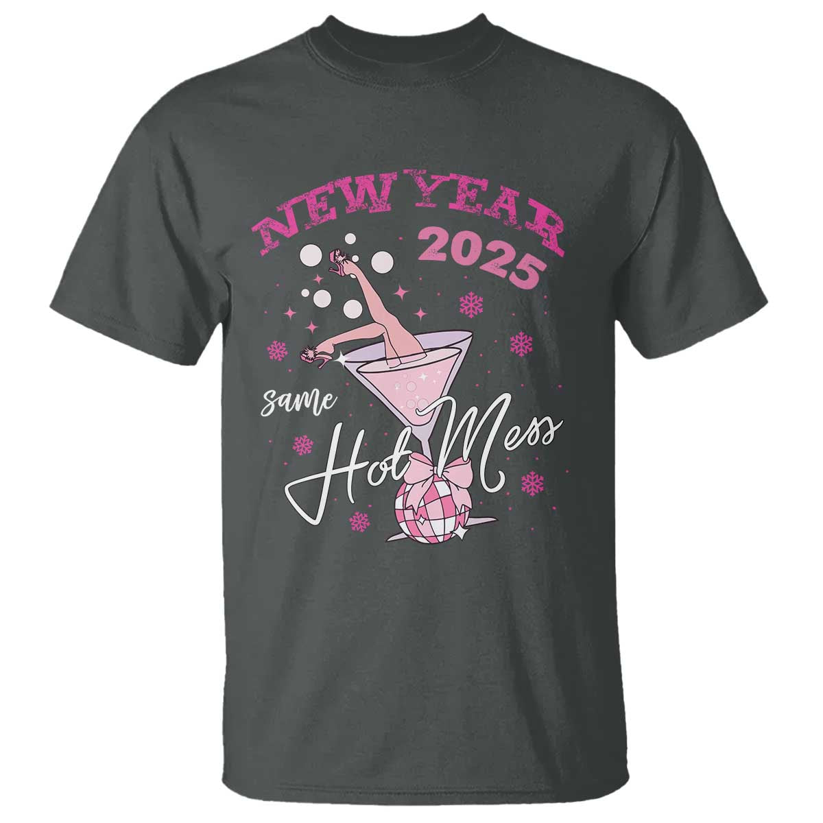 Funny New Year 2025 Same Hot Mess T Shirt New Year's Eve Party Coquette Champagne Glass TS11 Dark Heather Print Your Wear