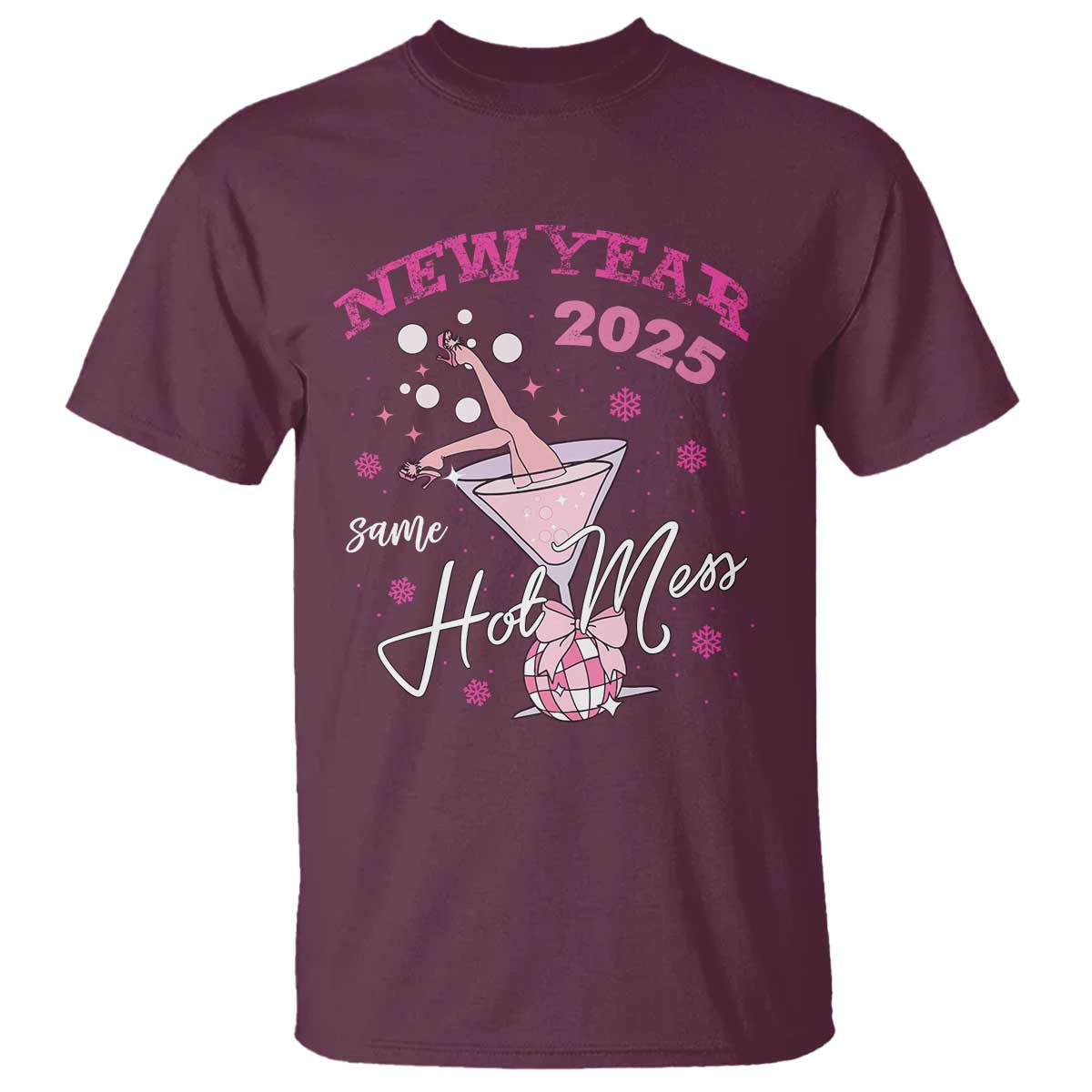 Funny New Year 2025 Same Hot Mess T Shirt New Year's Eve Party Coquette Champagne Glass TS11 Maroon Print Your Wear