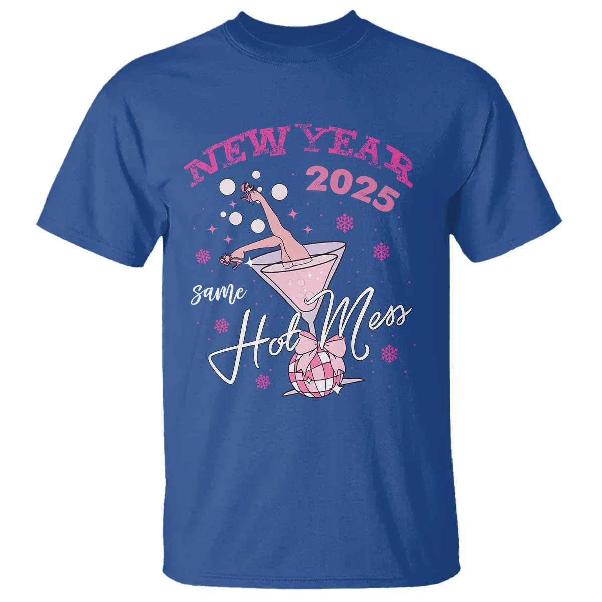 Funny New Year 2025 Same Hot Mess T Shirt New Year's Eve Party Coquette Champagne Glass TS11 Royal Blue Print Your Wear