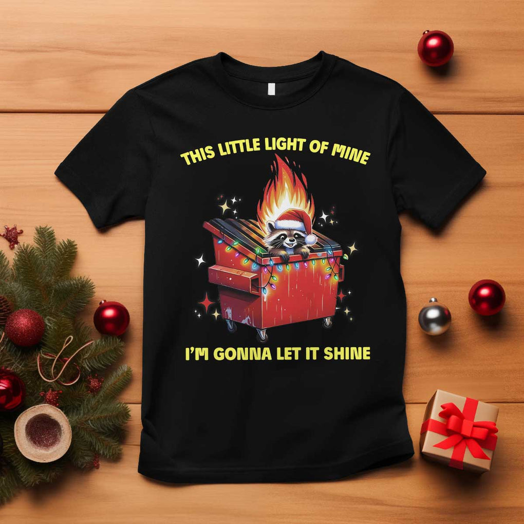 Funny Lil Fire Dumpster Racoon T Shirt This Little Light Of Mine I'm Gonna Let It Shine TS11 Black Print Your Wear