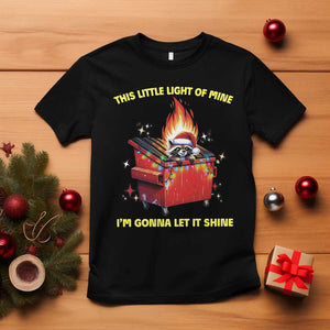 Funny Lil Fire Dumpster Racoon T Shirt This Little Light Of Mine I'm Gonna Let It Shine TS11 Black Print Your Wear