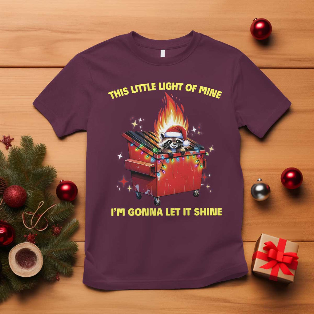 Funny Lil Fire Dumpster Racoon T Shirt This Little Light Of Mine I'm Gonna Let It Shine TS11 Maroon Print Your Wear