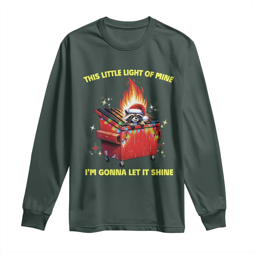 Funny Lil Fire Dumpster Racoon Long Sleeve Shirt This Little Light Of Mine I'm Gonna Let It Shine TS11 Dark Forest Green Print Your Wear