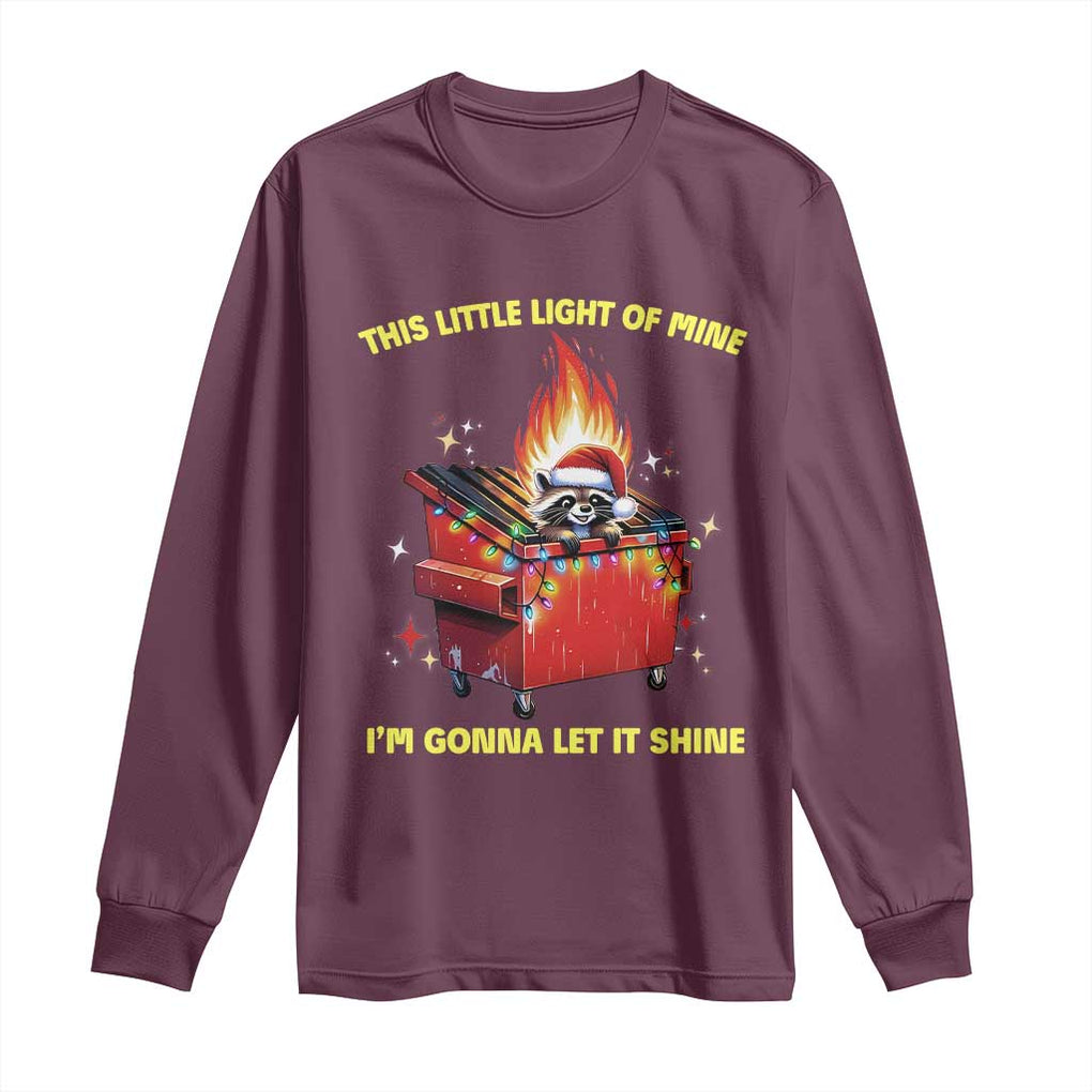 Funny Lil Fire Dumpster Racoon Long Sleeve Shirt This Little Light Of Mine I'm Gonna Let It Shine TS11 Maroon Print Your Wear