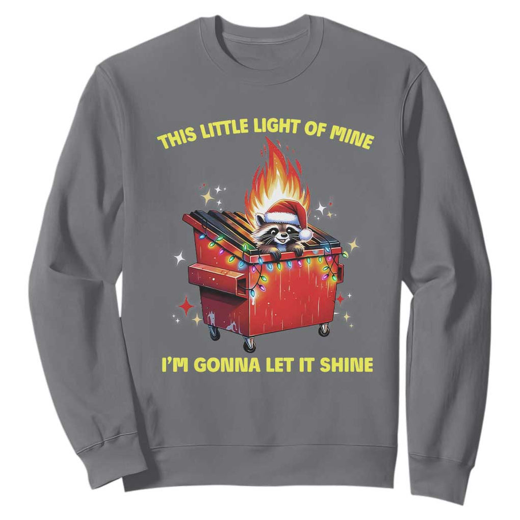 Funny Lil Fire Dumpster Racoon Sweatshirt This Little Light Of Mine I'm Gonna Let It Shine TS11 Charcoal Print Your Wear