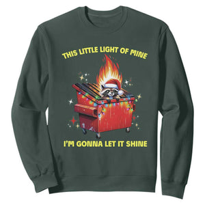 Funny Lil Fire Dumpster Racoon Sweatshirt This Little Light Of Mine I'm Gonna Let It Shine TS11 Dark Forest Green Print Your Wear