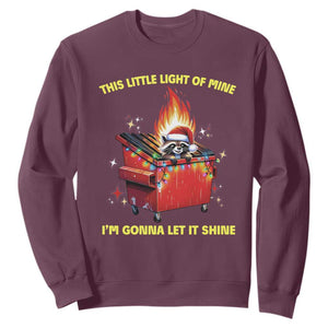 Funny Lil Fire Dumpster Racoon Sweatshirt This Little Light Of Mine I'm Gonna Let It Shine TS11 Maroon Print Your Wear