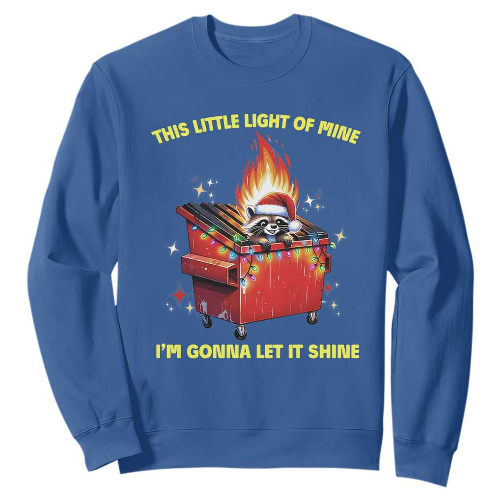 Funny Lil Fire Dumpster Racoon Sweatshirt This Little Light Of Mine I'm Gonna Let It Shine TS11 Royal Blue Print Your Wear