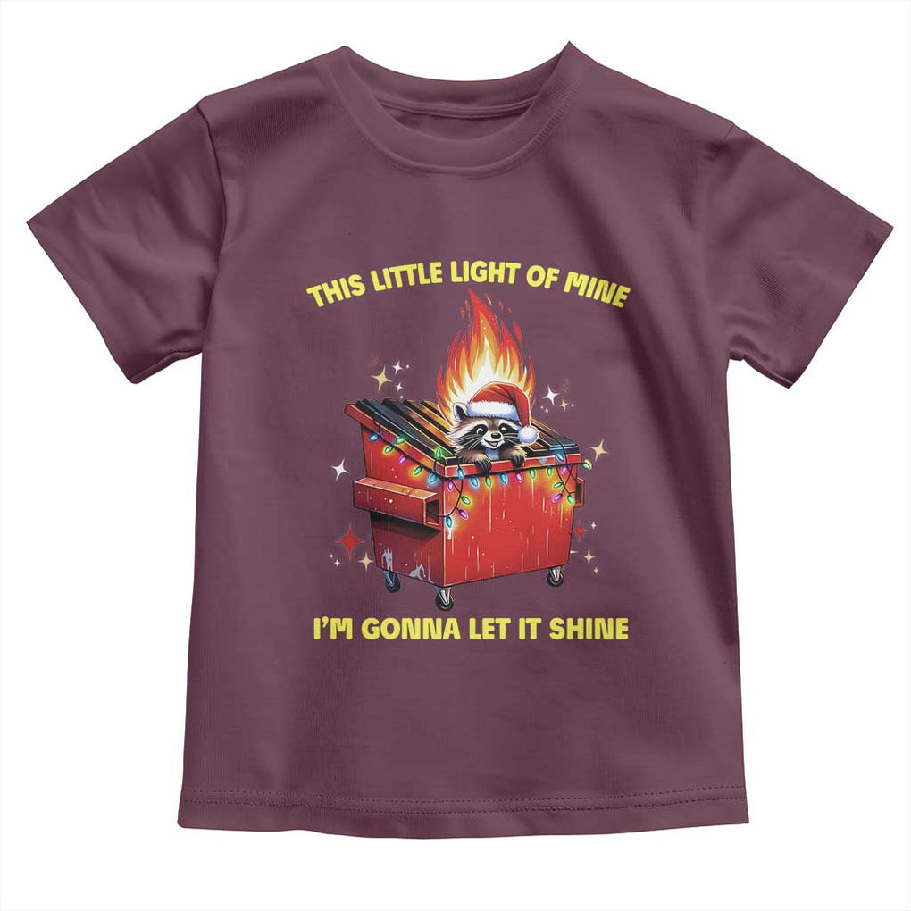 Funny Lil Fire Dumpster Racoon Toddler T Shirt This Little Light Of Mine I'm Gonna Let It Shine TS11 Maroon Print Your Wear