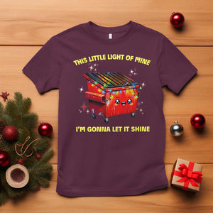 Funny Lil Fire Dumpster T Shirt This Little Light Of Mine I'm Gonna Let It Shine TS11 Maroon Print Your Wear