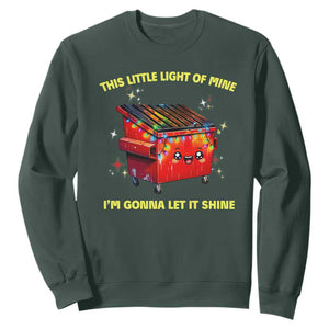Funny Lil Fire Dumpster Sweatshirt This Little Light Of Mine I'm Gonna Let It Shine TS11 Dark Forest Green Print Your Wear