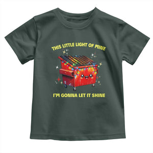Funny Lil Fire Dumpster Toddler T Shirt This Little Light Of Mine I'm Gonna Let It Shine TS11 Dark Forest Green Print Your Wear