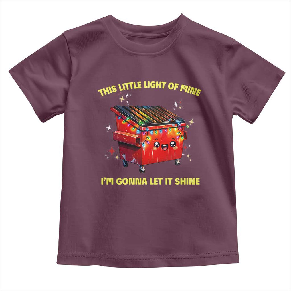 Funny Lil Fire Dumpster Toddler T Shirt This Little Light Of Mine I'm Gonna Let It Shine TS11 Maroon Print Your Wear