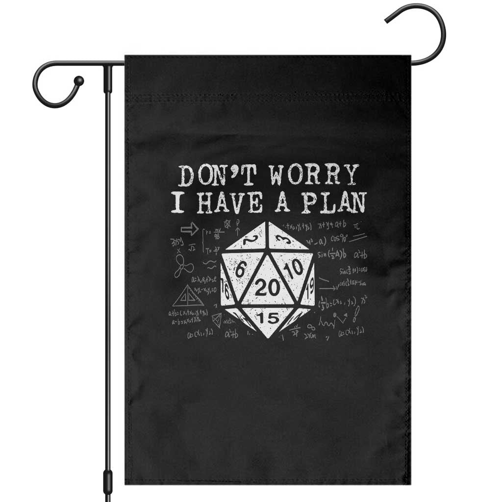 Funny RPG Gamer Dont Worry I Have A Plan Garden Flag D20 Tabletop TS11 Black Print Your Wear