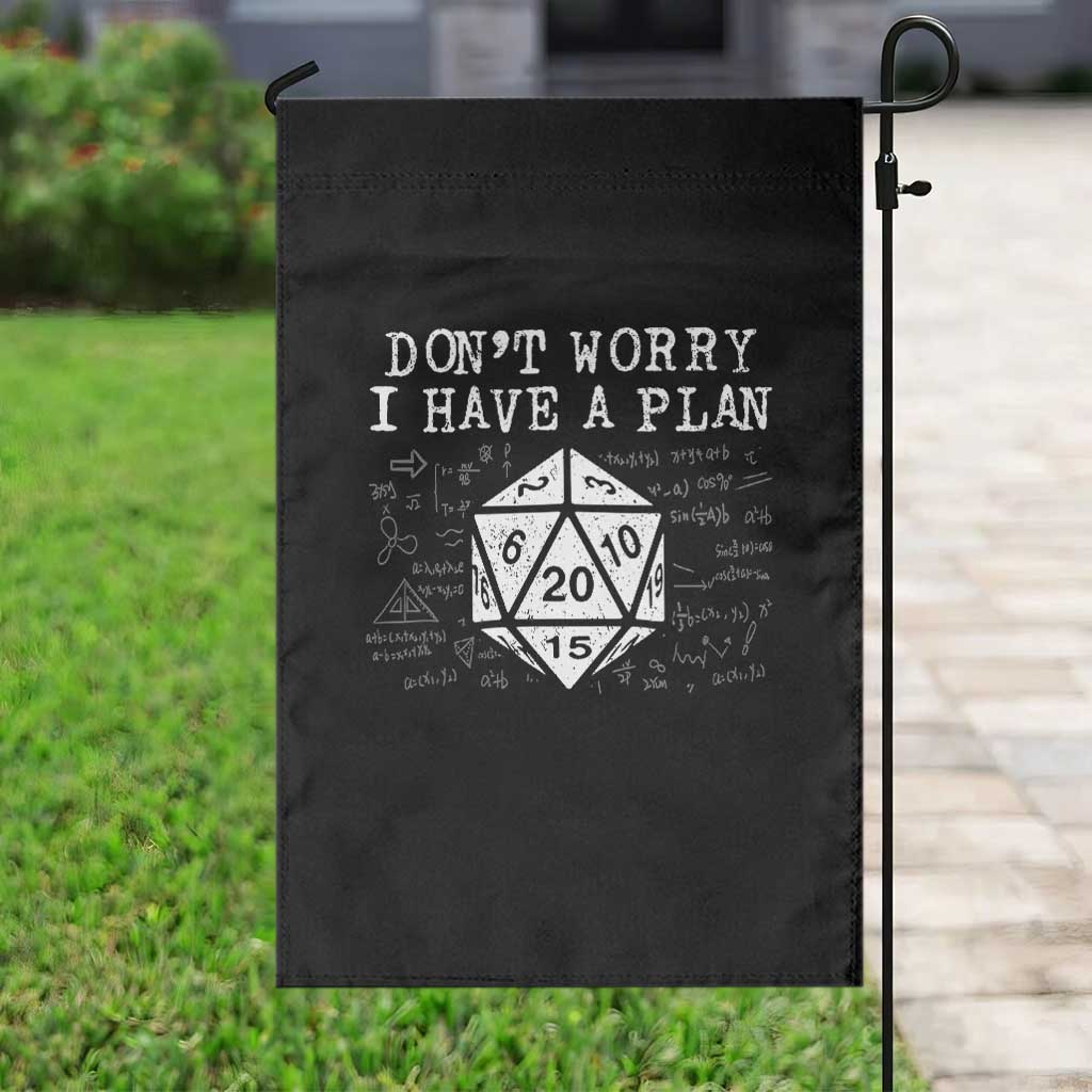 Funny RPG Gamer Dont Worry I Have A Plan Garden Flag D20 Tabletop TS11 Print Your Wear