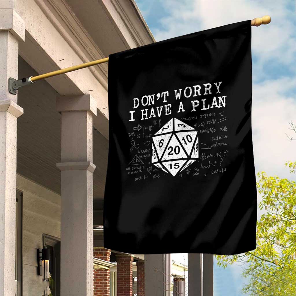Funny RPG Gamer Dont Worry I Have A Plan Garden Flag D20 Tabletop TS11 Print Your Wear