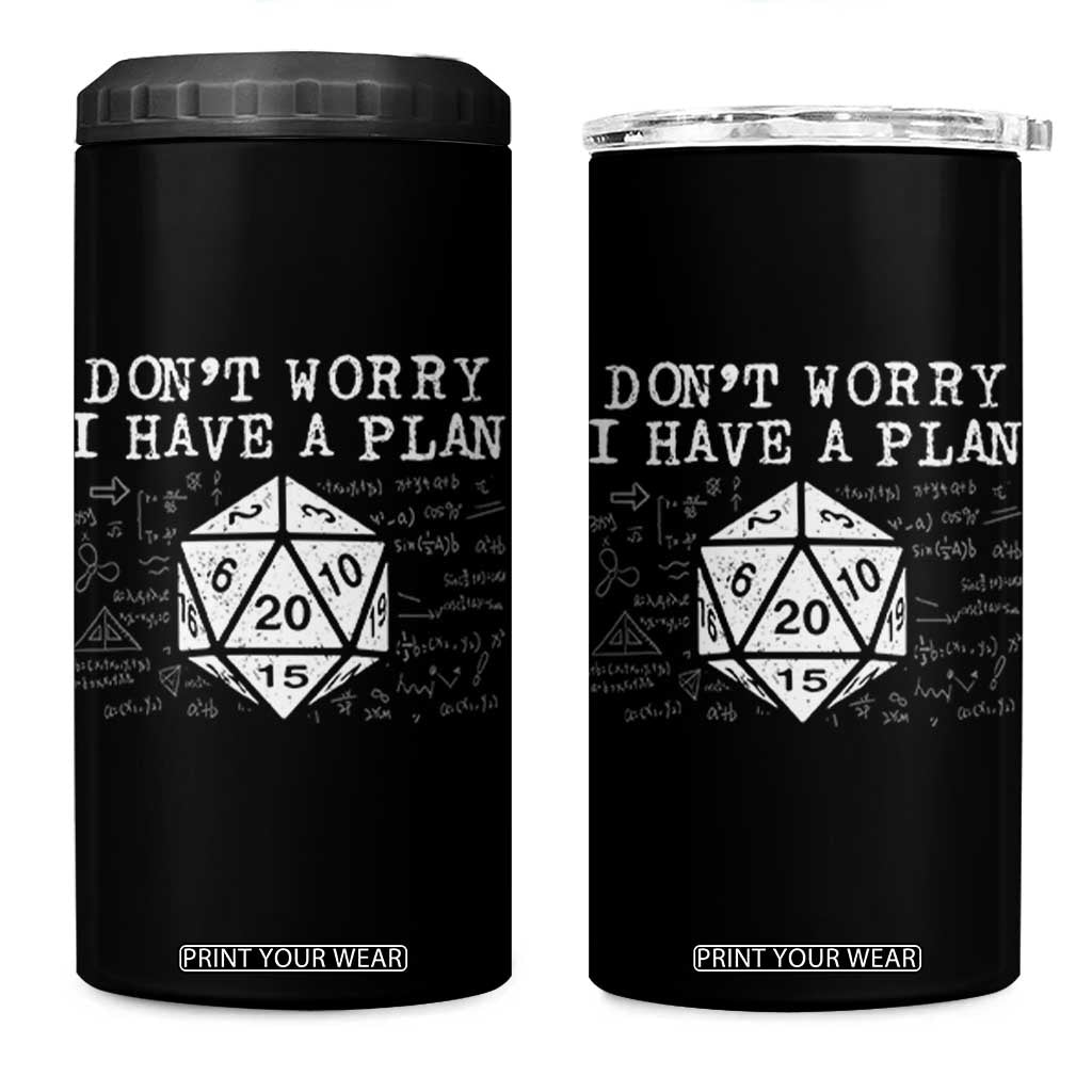 Funny RPG Gamer Dont Worry I Have A Plan 4 in 1 Can Cooler Tumbler D20 Tabletop TS11 One Size: 16 oz Black Print Your Wear