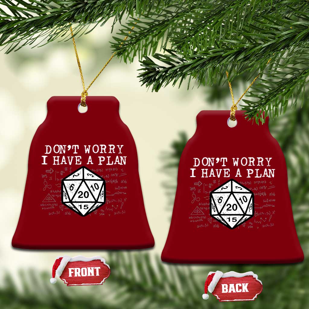 Funny RPG Gamer Dont Worry I Have A Plan Ceramic Ornament D20 Tabletop TS11 Print Your Wear