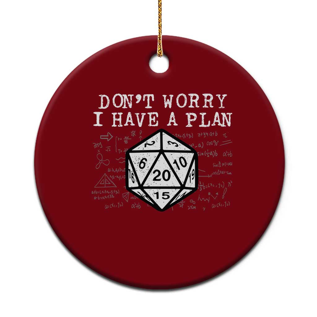 Funny RPG Gamer Dont Worry I Have A Plan Ceramic Ornament D20 Tabletop TS11 1pc Red Print Your Wear