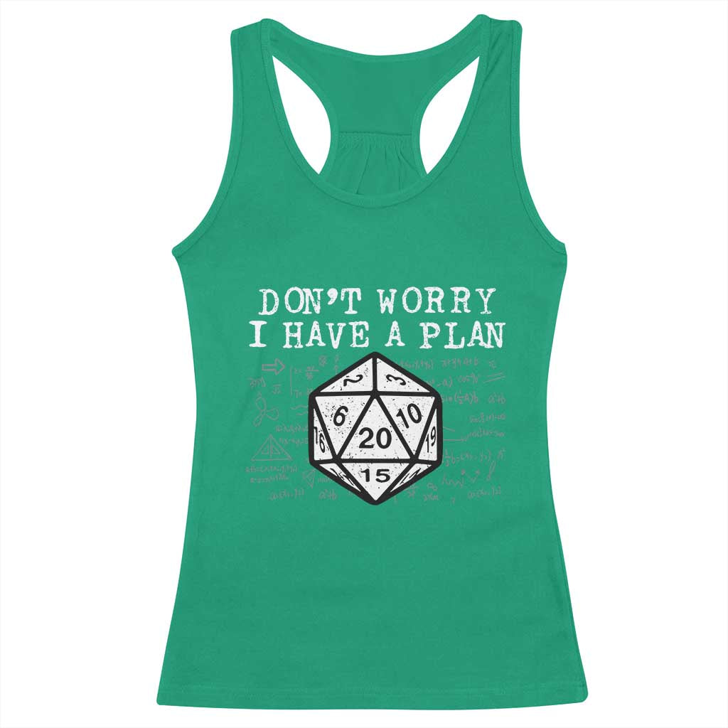 Funny RPG Gamer Dont Worry I Have A Plan Racerback Tank Top D20 Tabletop TS11 Irish Green Print Your Wear