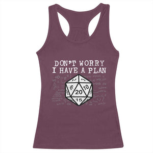 Funny RPG Gamer Dont Worry I Have A Plan Racerback Tank Top D20 Tabletop TS11 Maroon Print Your Wear