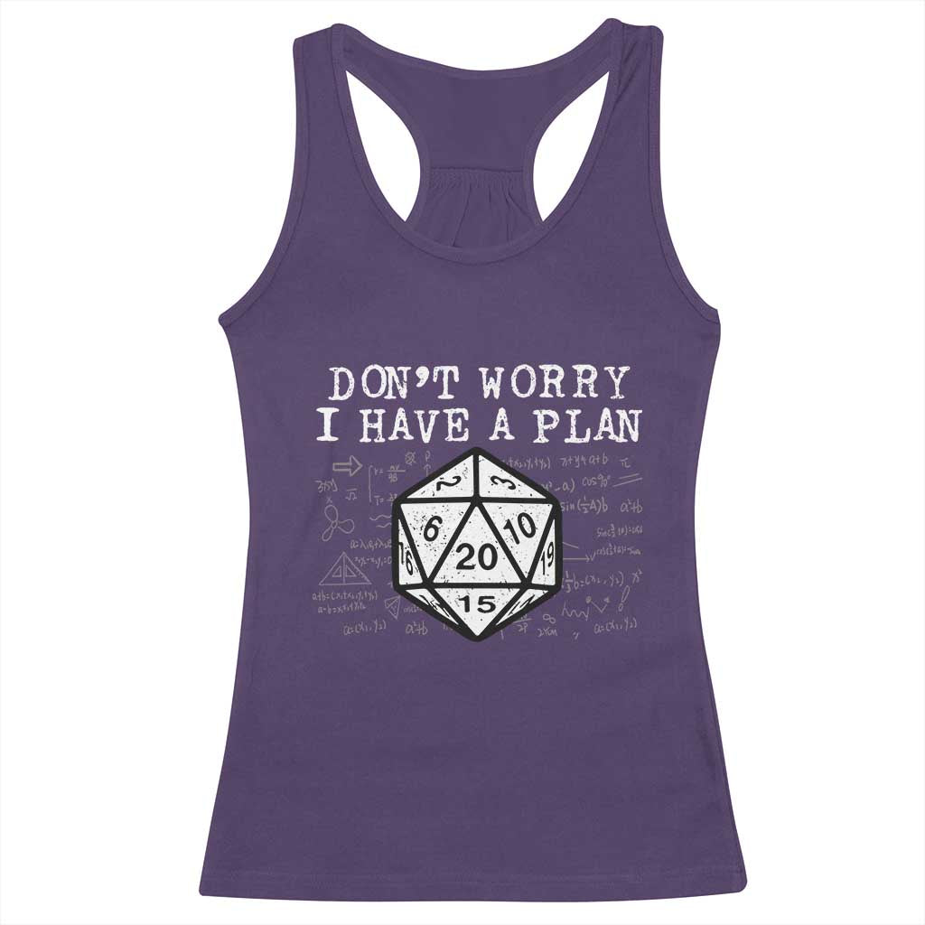 Funny RPG Gamer Dont Worry I Have A Plan Racerback Tank Top D20 Tabletop TS11 Purple Print Your Wear