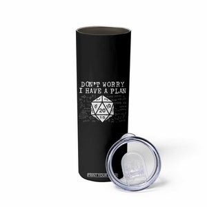 Funny RPG Gamer Dont Worry I Have A Plan Skinny Tumbler D20 Tabletop TS11 Print Your Wear