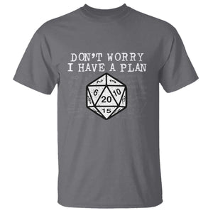 Funny RPG Gamer T Shirt - Dont Worry I Have A Plan D20 Tabletop Gaming Humor Tee TS11 Charcoal Print Your Wear