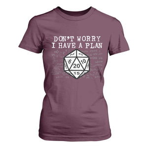Funny RPG Gamer Dont Worry I Have A Plan T Shirt For Women D20 Tabletop TS11 Maroon Print Your Wear