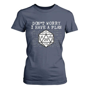 Funny RPG Gamer Dont Worry I Have A Plan T Shirt For Women D20 Tabletop TS11 Navy Print Your Wear