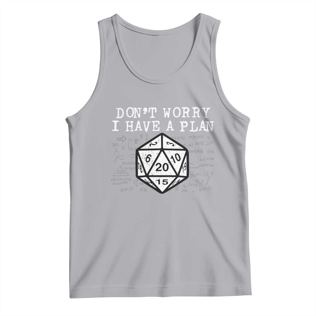 Funny RPG Gamer Dont Worry I Have A Plan Tank Top D20 Tabletop TS11 Athletic Heather Print Your Wear
