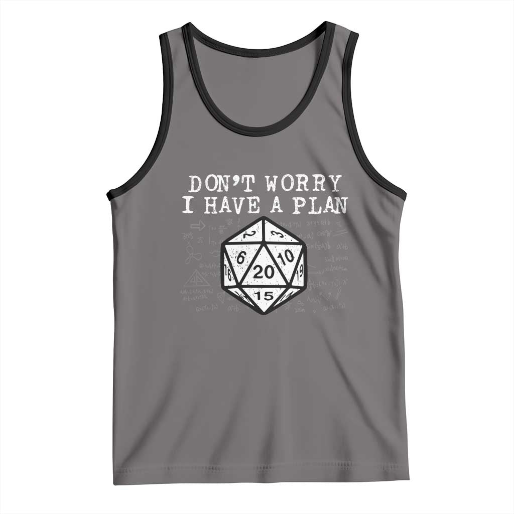 Funny RPG Gamer Dont Worry I Have A Plan Tank Top D20 Tabletop TS11 Deep Heather Black Print Your Wear