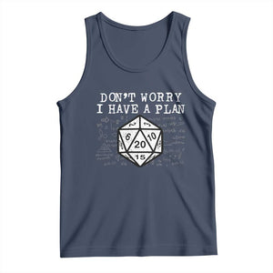 Funny RPG Gamer Dont Worry I Have A Plan Tank Top D20 Tabletop TS11 Navy Print Your Wear