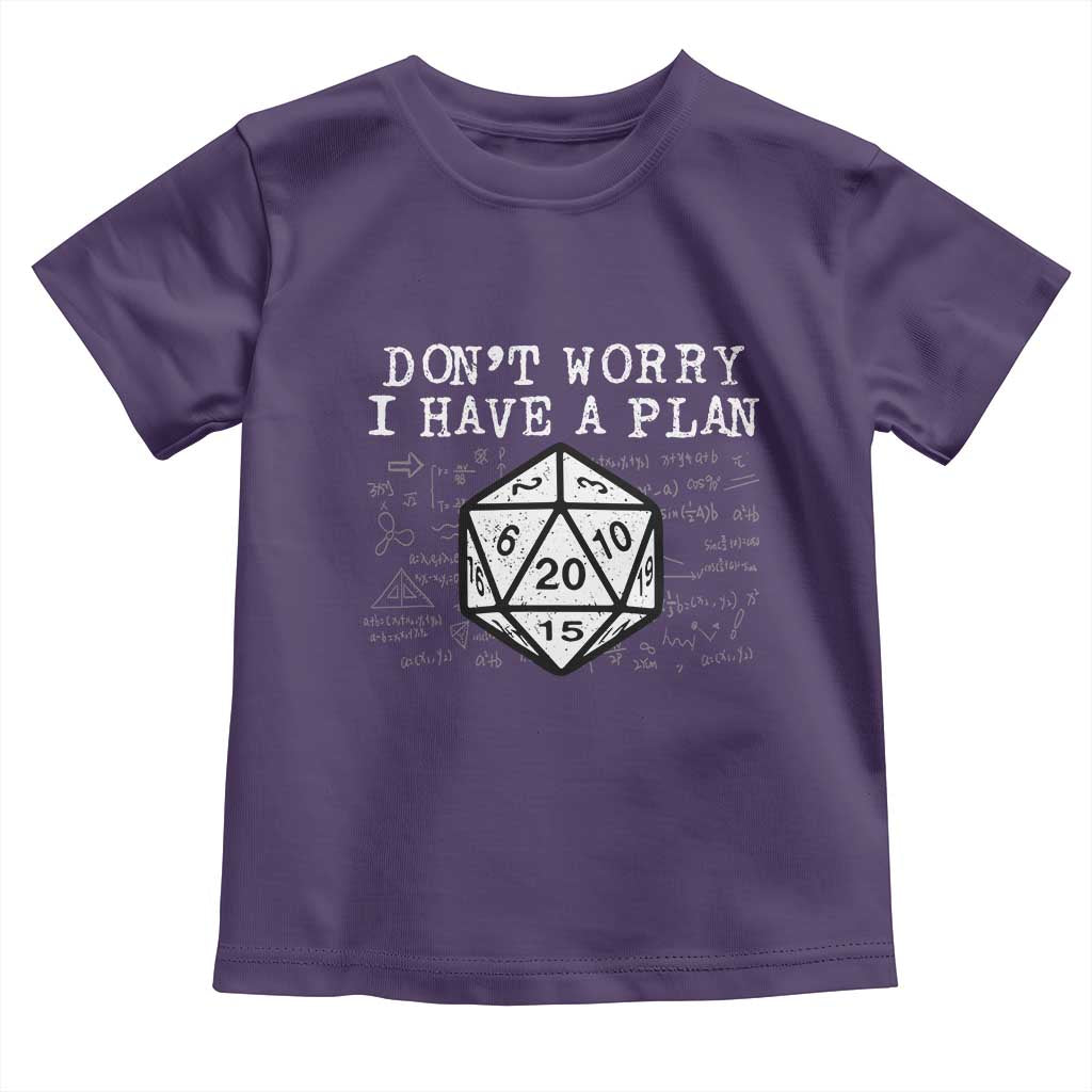 Funny RPG Gamer Dont Worry I Have A Plan Toddler T Shirt D20 Tabletop TS11 Purple Print Your Wear