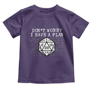Funny RPG Gamer Dont Worry I Have A Plan Toddler T Shirt D20 Tabletop TS11 Purple Print Your Wear