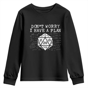 Funny RPG Gamer Dont Worry I Have A Plan Youth Sweatshirt D20 Tabletop TS11 Black Print Your Wear
