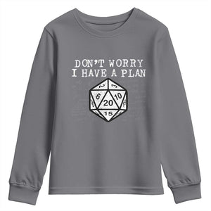 Funny RPG Gamer Dont Worry I Have A Plan Youth Sweatshirt D20 Tabletop TS11 Charcoal Print Your Wear