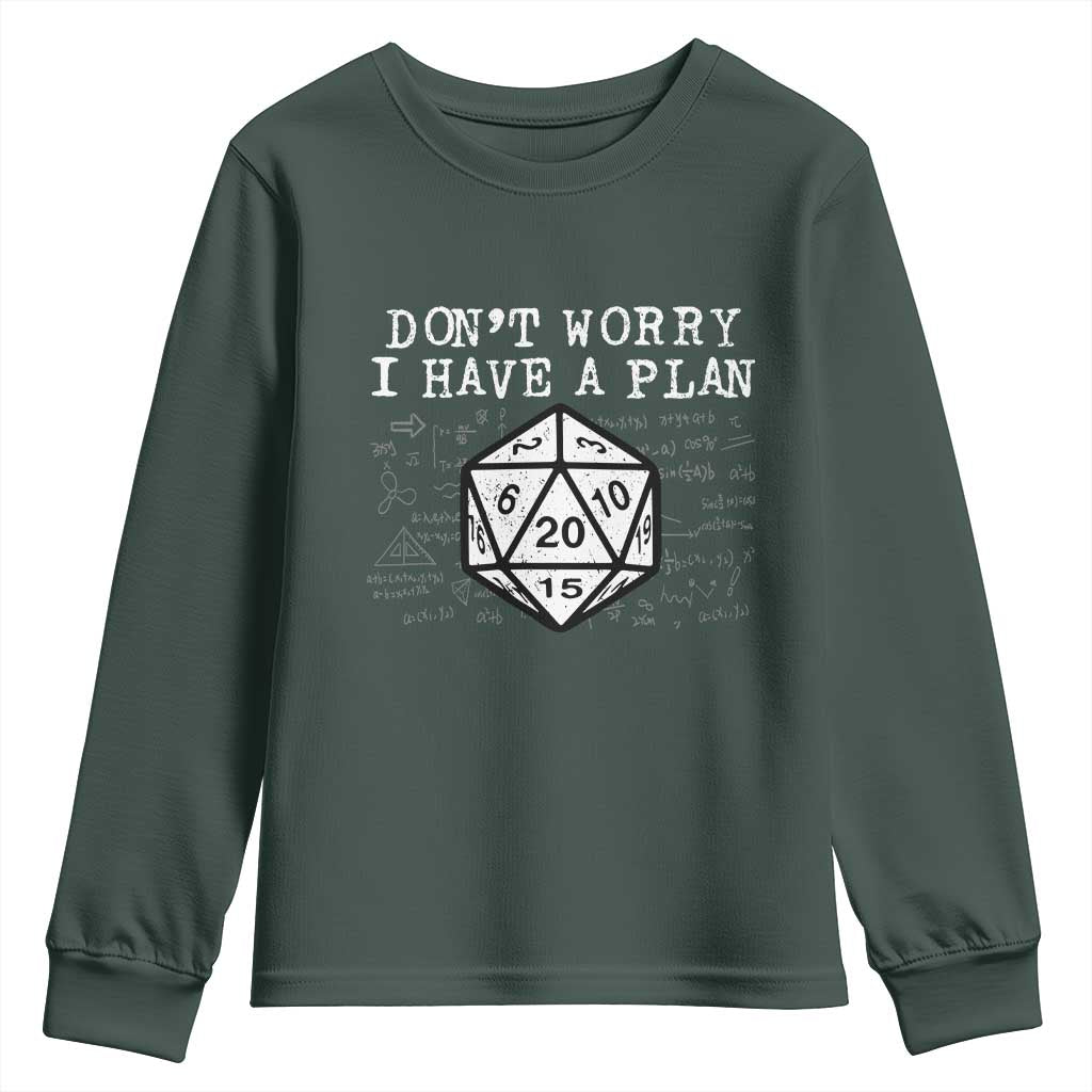 Funny RPG Gamer Dont Worry I Have A Plan Youth Sweatshirt D20 Tabletop TS11 Dark Forest Green Print Your Wear