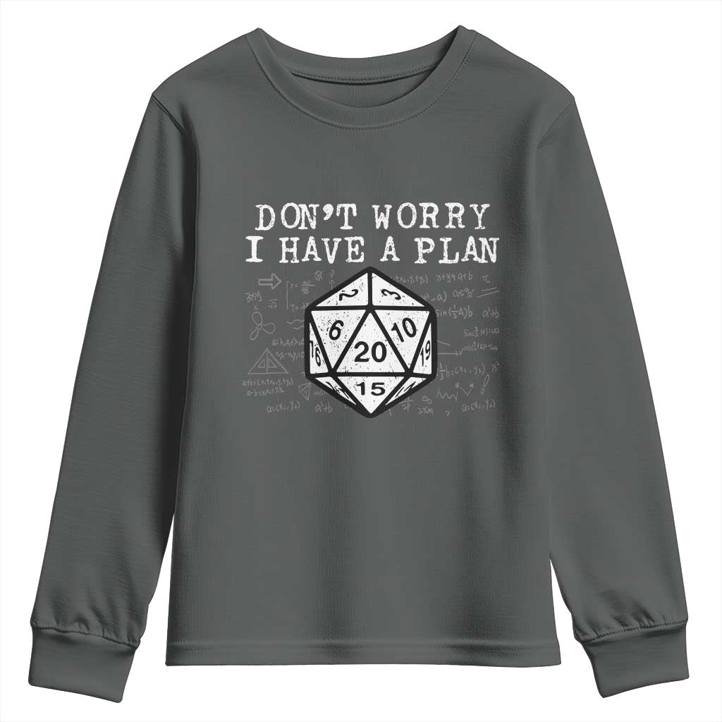 Funny RPG Gamer Dont Worry I Have A Plan Youth Sweatshirt D20 Tabletop TS11 Dark Heather Print Your Wear