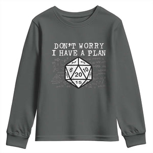 Funny RPG Gamer Dont Worry I Have A Plan Youth Sweatshirt D20 Tabletop TS11 Dark Heather Print Your Wear