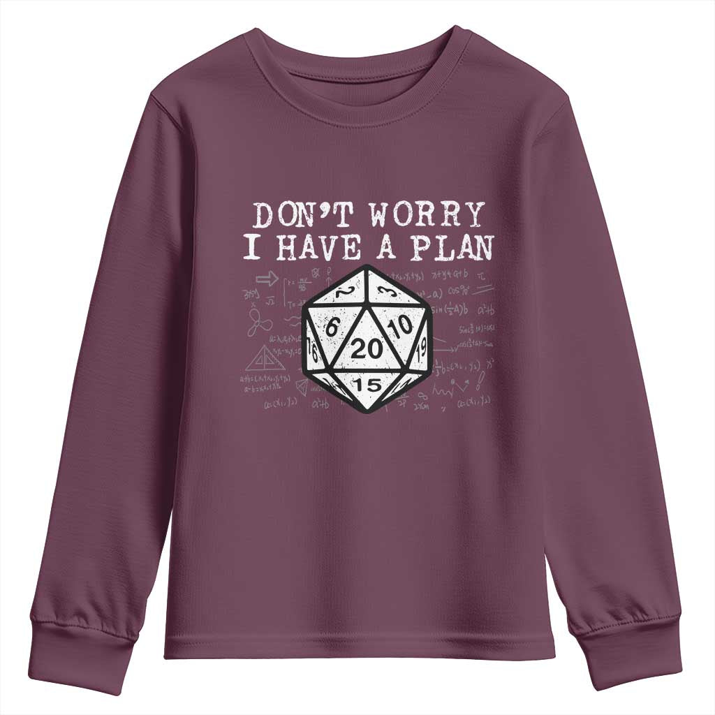 Funny RPG Gamer Dont Worry I Have A Plan Youth Sweatshirt D20 Tabletop TS11 Maroon Print Your Wear