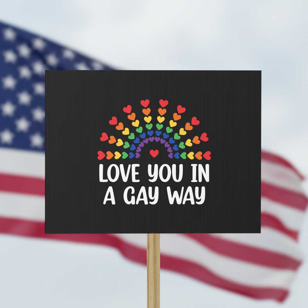 Funny Valentine's Day LGBT Protest Sign Love You In A Gay Way Rainbow Hearts TS11 Horizontal 18