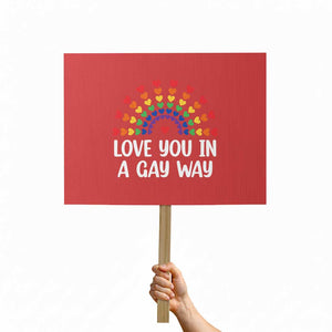 Funny Valentine's Day LGBT Protest Sign Love You In A Gay Way Rainbow Hearts TS11 Horizontal 18" × 24" Red Print Your Wear