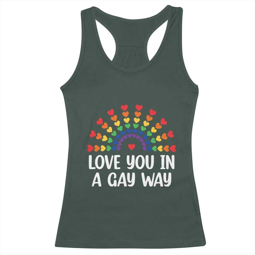 Funny Valentine's Day LGBT Racerback Tank Top Love You In A Gay Way Rainbow Hearts TS11 Dark Forest Green Print Your Wear