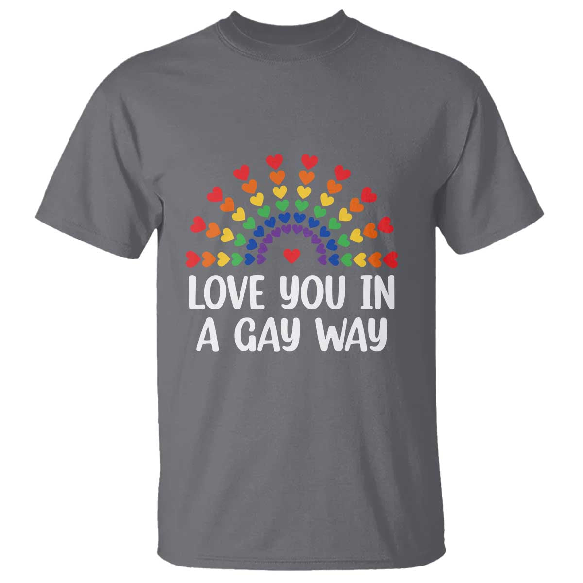 Funny Valentine's Day LGBT T Shirt Love You In A Gay Way Rainbow Hearts TS11 Charcoal Print Your Wear