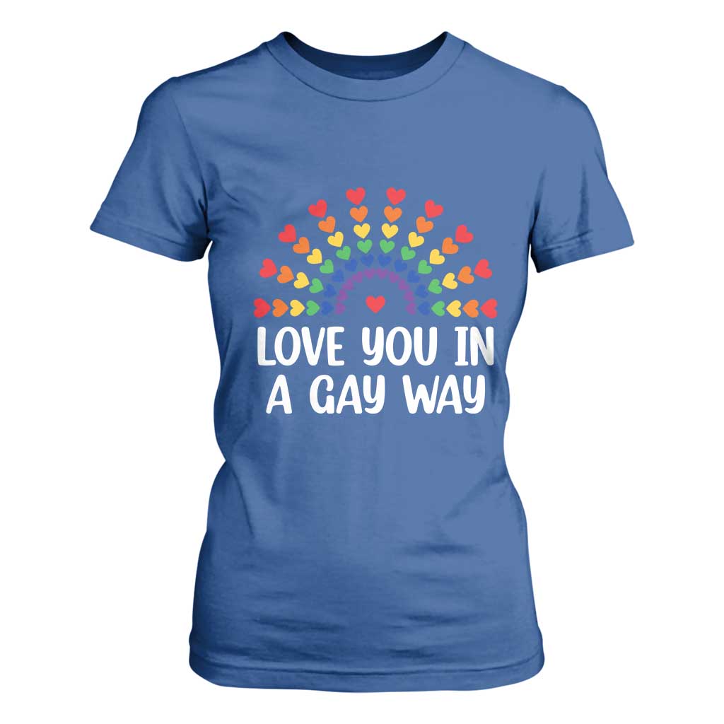 Funny Valentine's Day LGBT T Shirt For Women Love You In A Gay Way Rainbow Hearts TS11 Royal Blue Print Your Wear