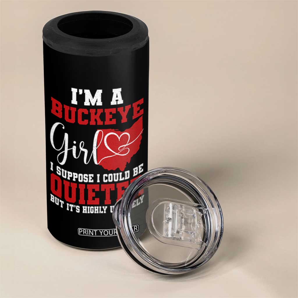 I Am A Buckeye Girl I Suppose I Could Be Quieter 4 in 1 Can Cooler Tumbler Ohio State TS11 Print Your Wear