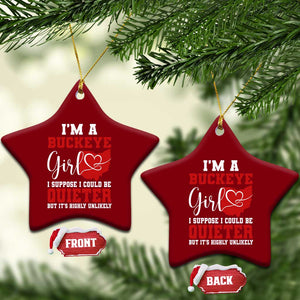 I Am A Buckeye Girl I Suppose I Could Be Quieter Ceramic Ornament Ohio State TS11 Print Your Wear