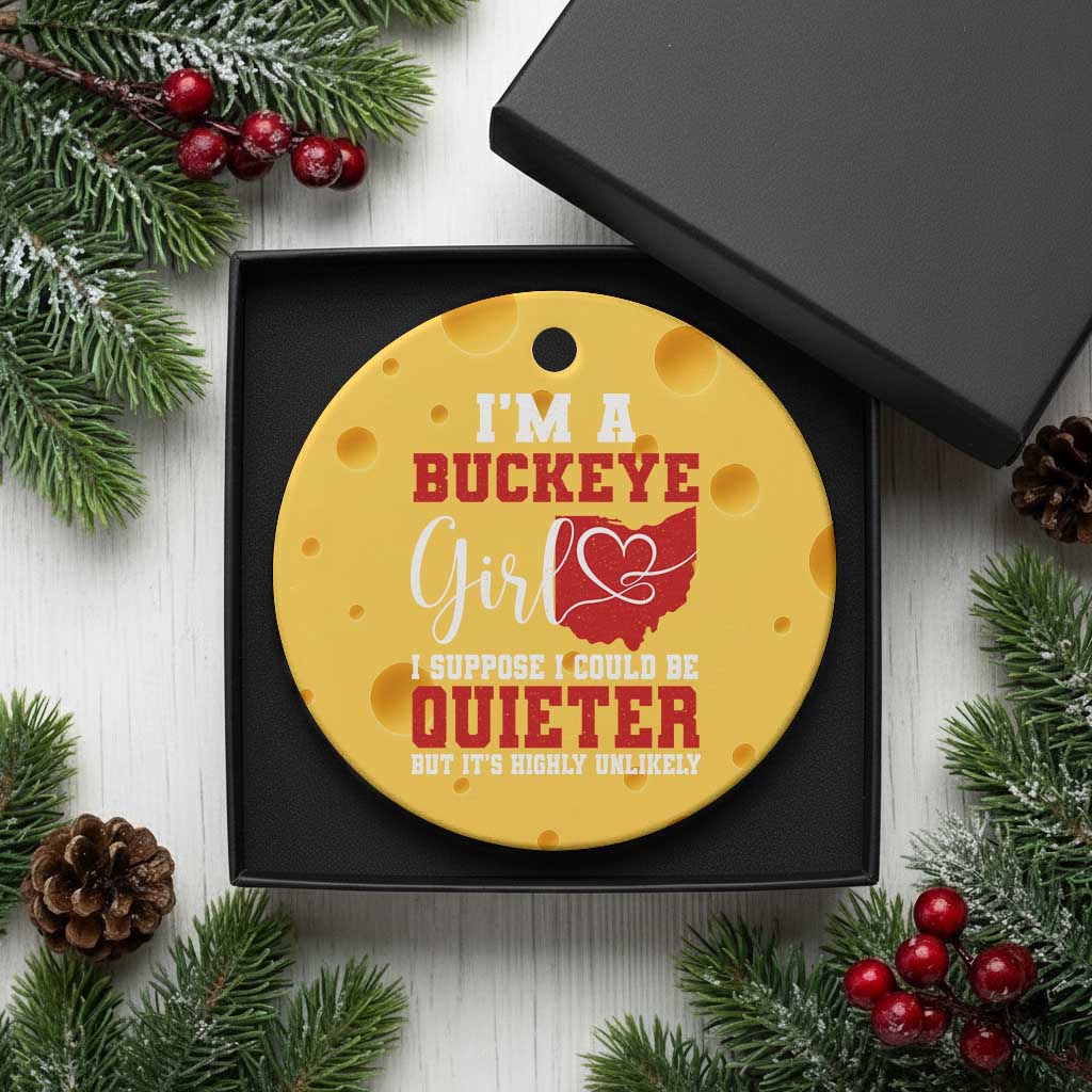 I Am A Buckeye Girl I Suppose I Could Be Quieter Ceramic Ornament Ohio State TS11 1pc Yellow Cheese Print Your Wear